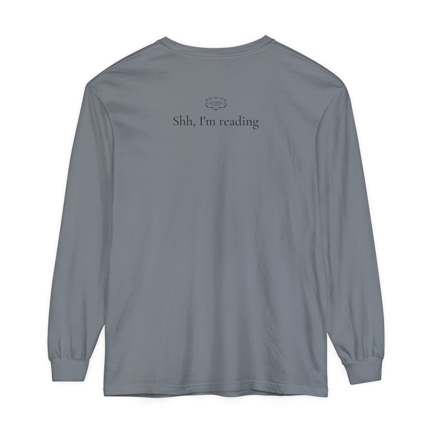 Shh I'm Reading - Unisex Garment-dyed Long Sleeve T-Shirt