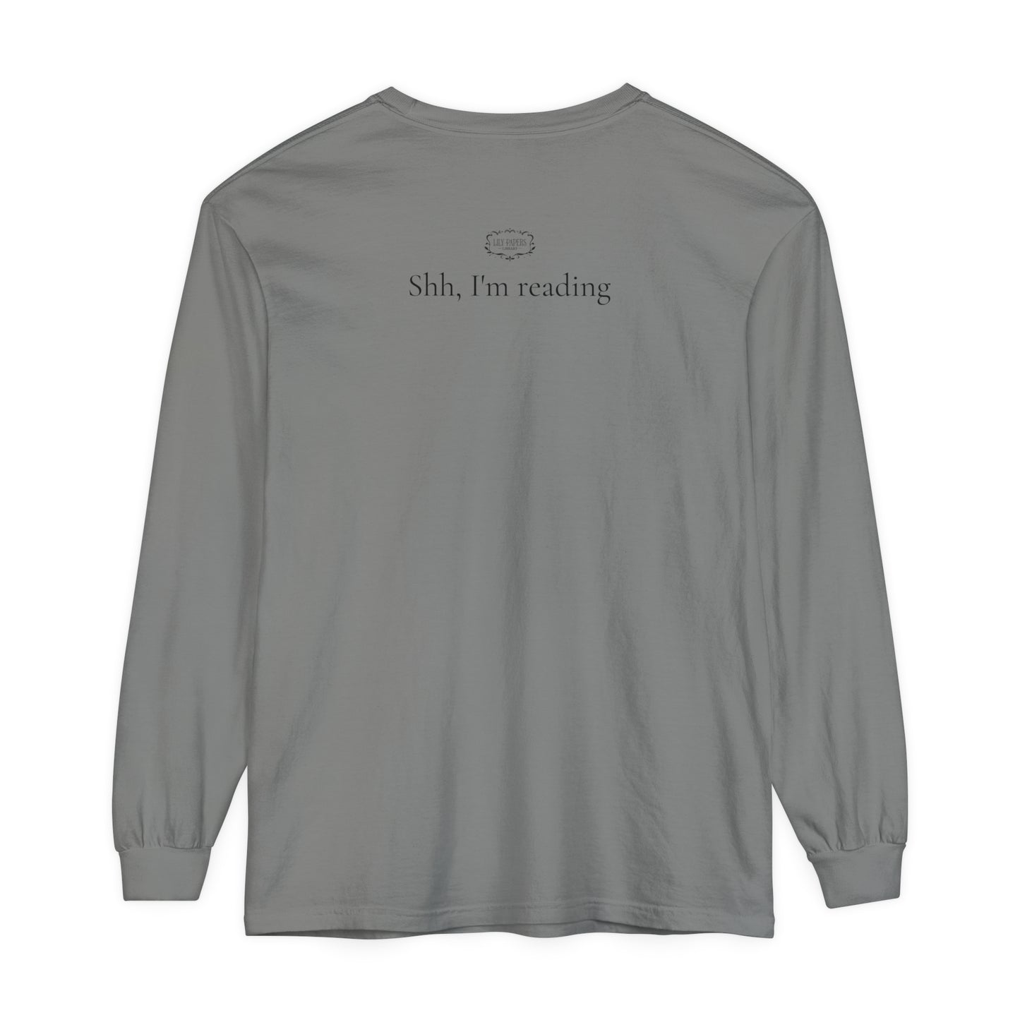 Shh I'm Reading - Unisex Garment-dyed Long Sleeve T-Shirt