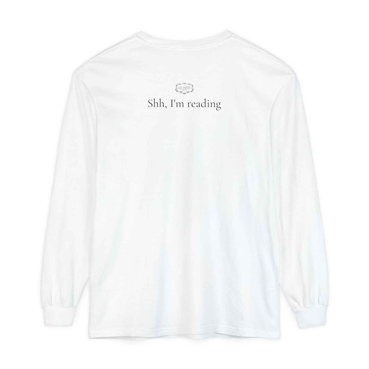 Shh I'm Reading - Unisex Garment-dyed Long Sleeve T-Shirt