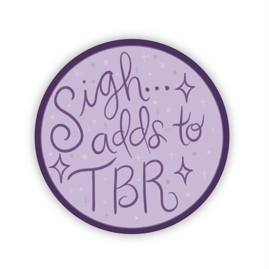 Sigh…Adds To TBR Funny Bookish Sticker